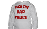 "F*CK THE BAD POLICE" HOODIE
